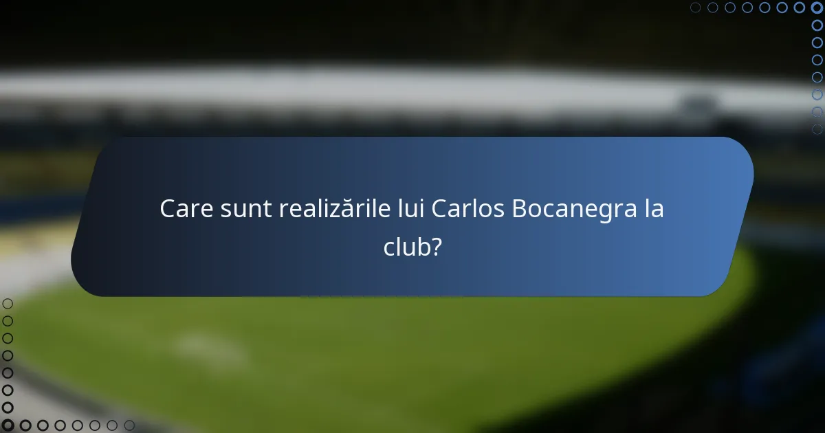 Care sunt realizările lui Carlos Bocanegra la club?