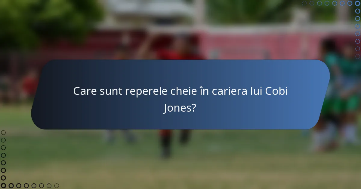 Care sunt reperele cheie în cariera lui Cobi Jones?