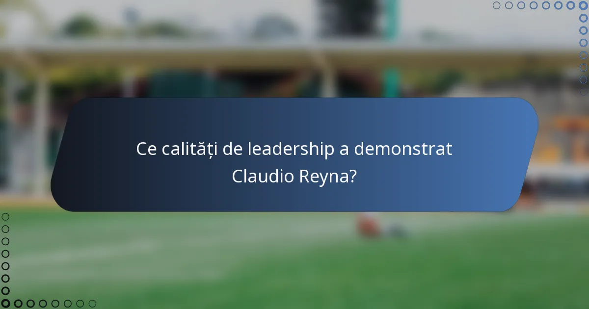 Ce calități de leadership a demonstrat Claudio Reyna?