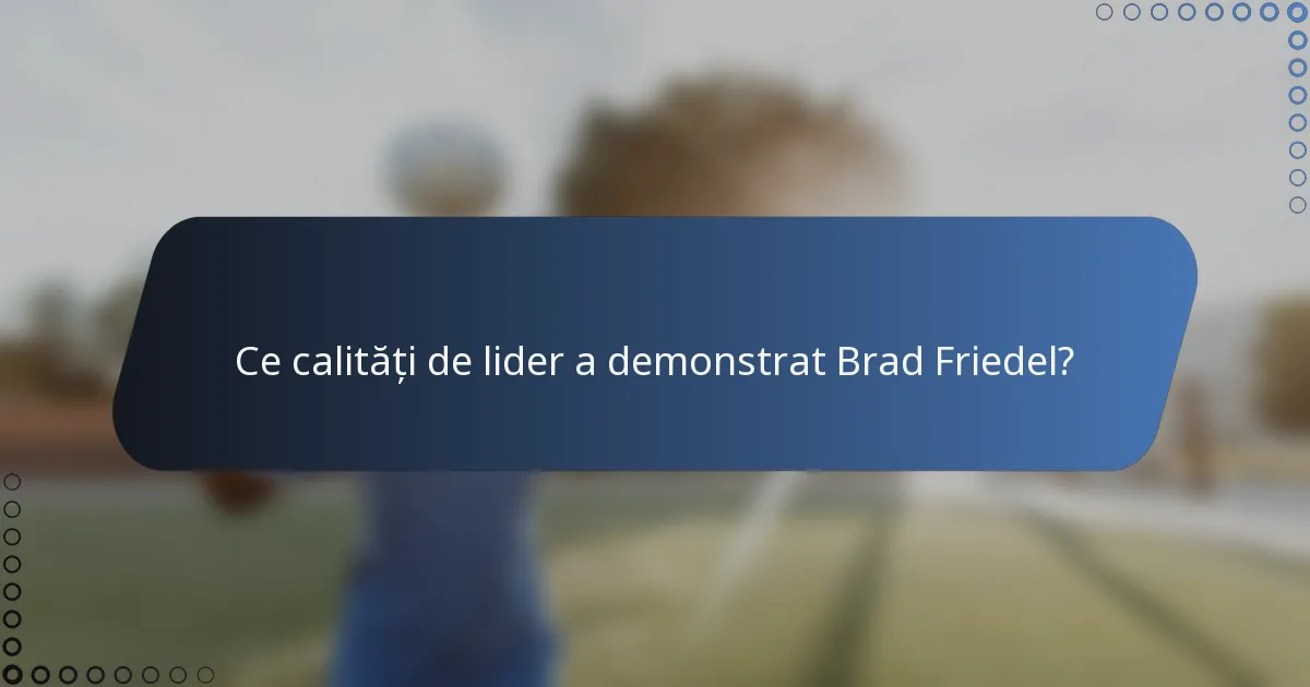 Ce calități de lider a demonstrat Brad Friedel?