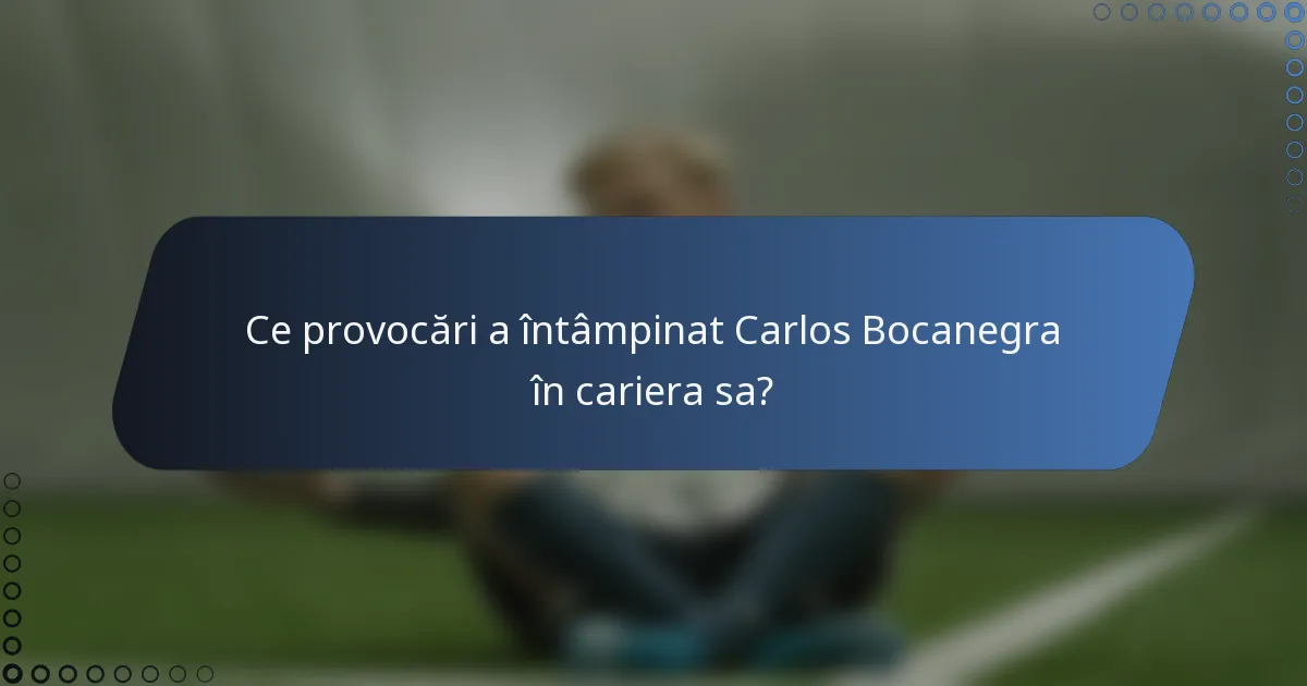 Ce provocări a întâmpinat Carlos Bocanegra în cariera sa?
