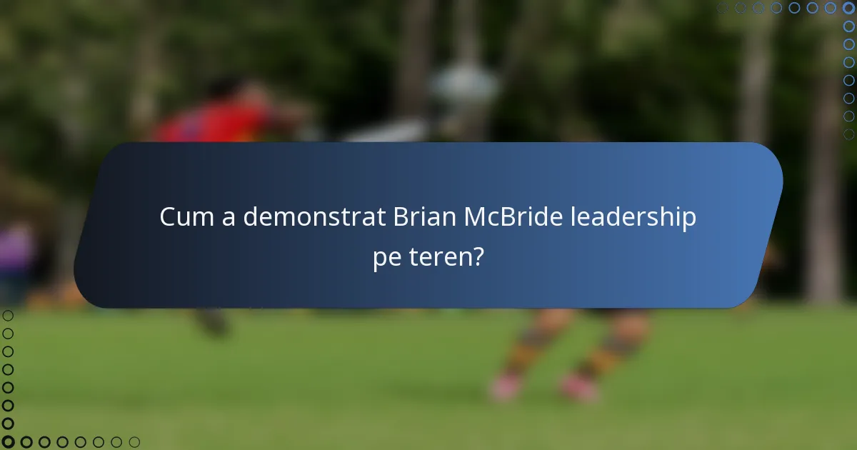 Cum a demonstrat Brian McBride leadership pe teren?