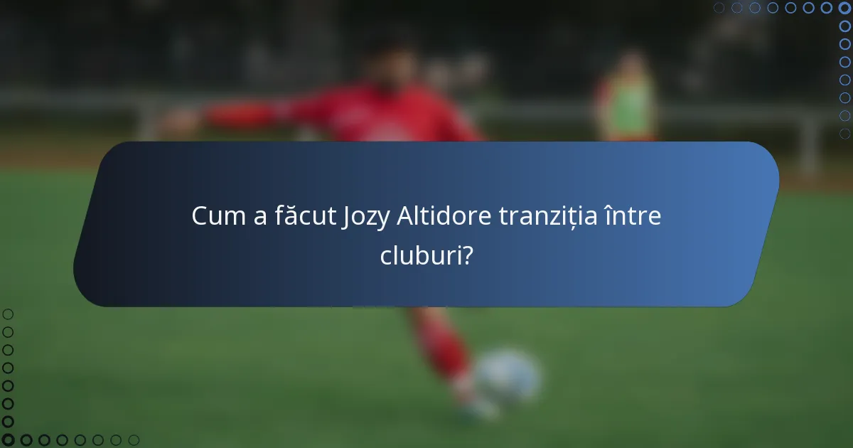 Cum a făcut Jozy Altidore tranziția între cluburi?