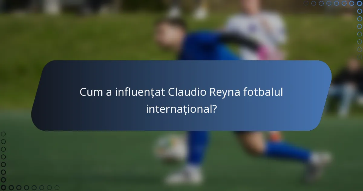 Cum a influențat Claudio Reyna fotbalul internațional?