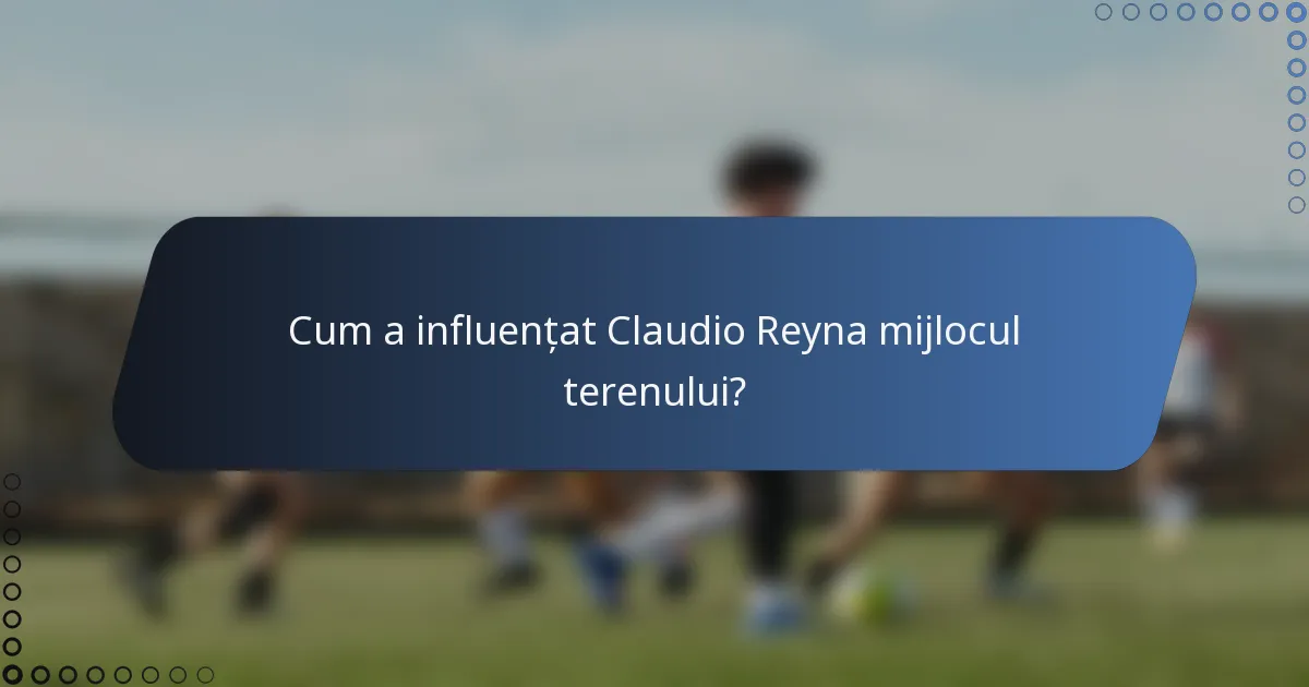 Cum a influențat Claudio Reyna mijlocul terenului?