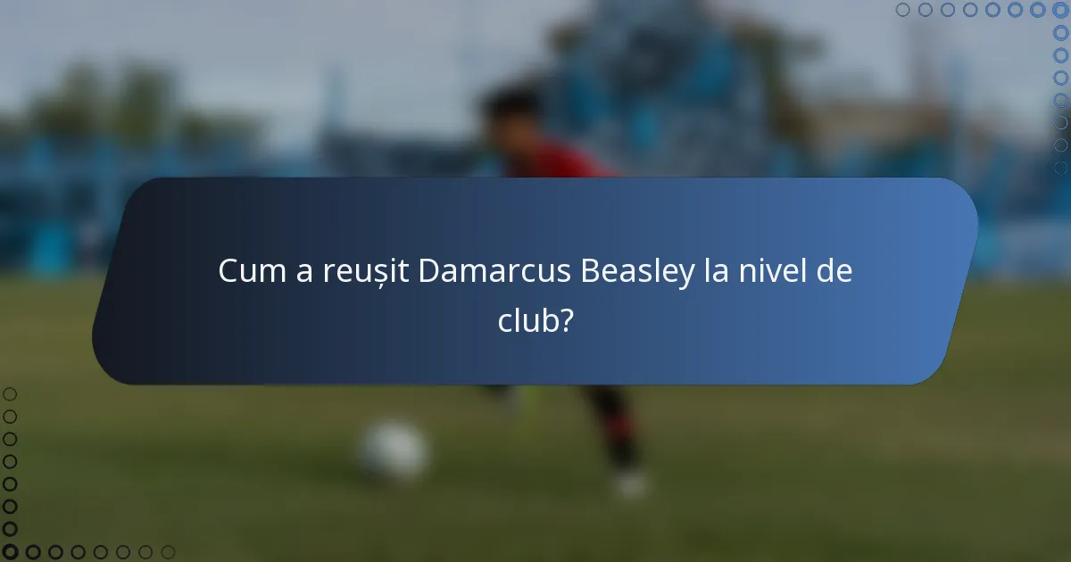 Cum a reușit Damarcus Beasley la nivel de club?