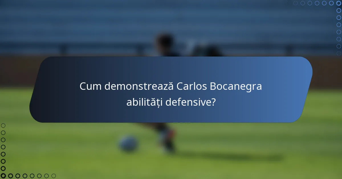 Cum demonstrează Carlos Bocanegra abilități defensive?